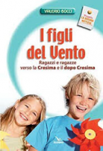 FIGLI DEL VENTO RAGAZZI E RAGAZZE VERSO LA CRESIMA E IL DOPO-CRESIMA