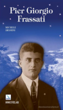 PIER GIORGIO FRASSATI UN GIOVANE SECONDO IL VANGELO