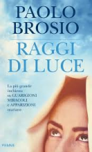 RAGGI DI LUCE LA PIU' GRANDE INCHIESTA SU MIRACOLI E APPARIZIONI MARIANE