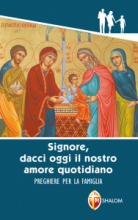 SIGNORE DACCI OGGI IL NOSTRO AMORE QUOTIDIANO PREGHIERE PER LA FAMIGLIA