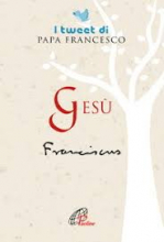 GESU' I TWEET DI PAPA FRANCESCO