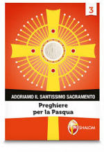 ADORIAMO IL SANTISSIMO SACRAMENTO 3 PREGHIERE PER LA PASQUA