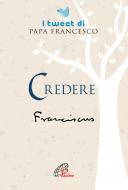 CREDERE I TWEET DI PAPA FRANCESCO