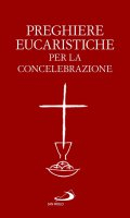 PREGHIERE EUCARISTICHE PER LA CONCELEBRAZIONE