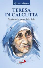 TERESA DI CALCUTTA MARIA NELLA NOTTE DELLA FEDE