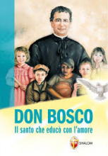 Don Bosco il Santo che educò con l'amore