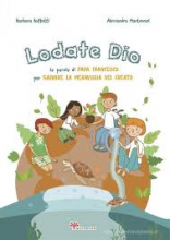 Lodate Dio le parole di Papa Francesco per ....