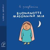 Buonanotte Madonnina mia le preghiere