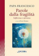 Parole dalla fragilità sofferenza e speranza