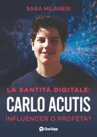 La santità digitale Carlo Acutis Influencer o profeta?