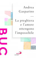 La prghiera e l'amore ottengono l'impossibile
