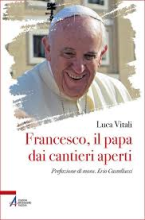 Francesco il Papa dai cantieri aperti