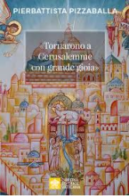 Tornarono a Gerusalemme con grande gioia